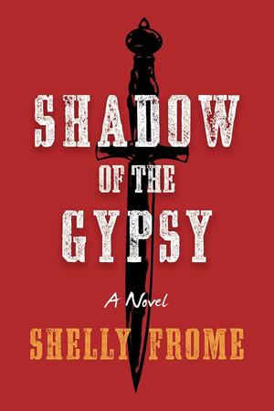 Shadow of the Gypsy by Shelly Frome, Shelly Frome