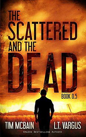 The Scattered and the Dead Book 0.5 by L.T. Vargus, Tim McBain