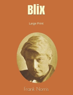 Blix: Large Print by Frank Norris