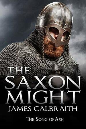 The Saxon Might by James Calbraith