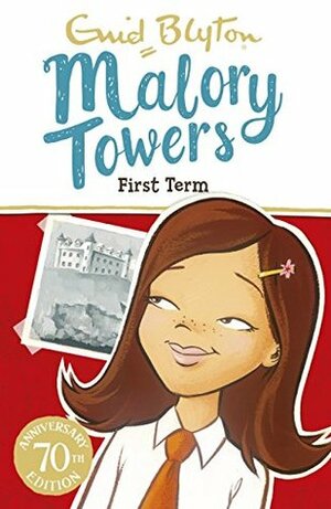 Malory Towers: First Term: Book 1 by Enid Blyton