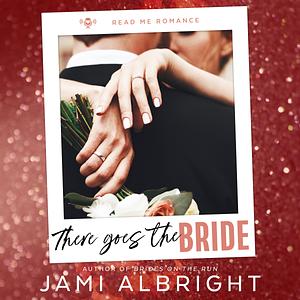 There Goes the Bride by Jami Albright
