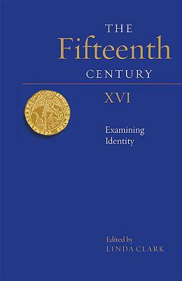 The Fifteenth Century XVI: Examining Identity by 