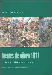 Fuentes de Onoro 1811: Wellington's Liberation of Portugal by René Chartrand