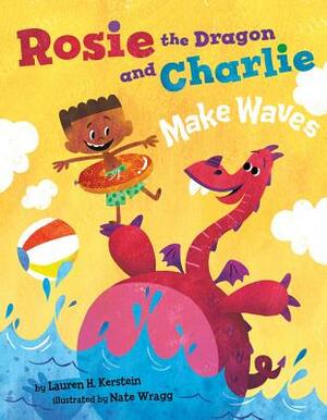 Rosie the Dragon and Charlie Make Waves by Lauren H. Kerstein
