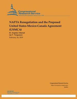 NAFTA Renegotiation and the Proposed United States-Meico-Canada Agreement (Usmca) by M. Angeles Villareal, Ian F. Fergusson