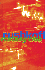 Ecstasy Club: A Novel by Douglas Rushkoff