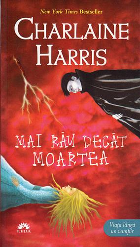 Mai rău decât moartea by Charlaine Harris