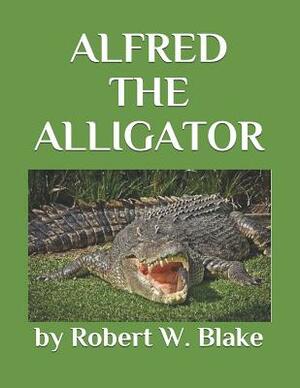 Alfred the Alligator by Robert W. Blake