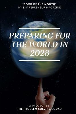 Preparing For The World In 2028 by Mark Wright, Zoe Philpott, Simon Jack