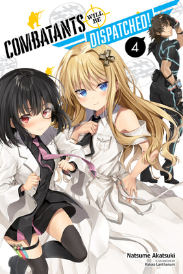 Combatants Will Be Dispatched!, Vol. 4 (Light Novel) by Natsume Akatsuki