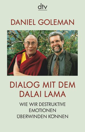 Dialog mit dem Dalai Lama : wie wir destruktive Emotionen überwinden können by Daniel Goleman, Dalai Lama XIV