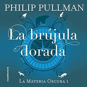 La Brújula Dorada by Philip Pullman