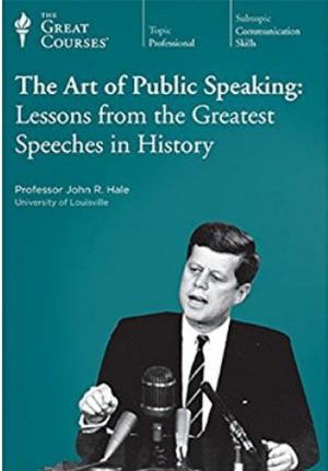 The Art of Public Speaking: Lessons From the Greatest Speeches in History by John R. Hale