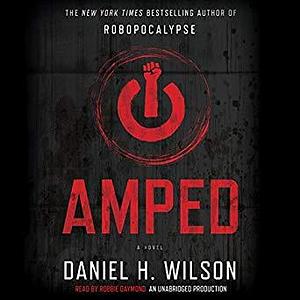 Amped: A Novel by Daniel H. Wilson