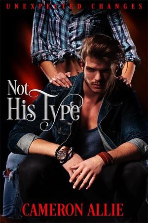 Not His Type by Cameron Allie, Cameron Allie