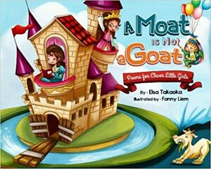 A Moat is Not a Goat by Elsa Takaoka