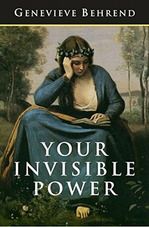 Your Invisible Power: The Original and Best Guide to Visualization by Charles Conrad, Geneviève Behrend