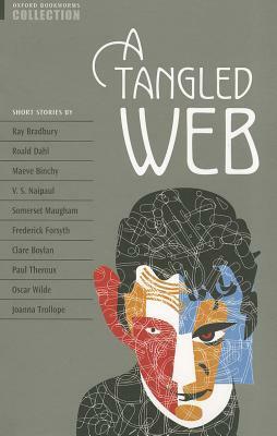 A Tangled Web by Alison Sykes-McNulty, Jennifer Bassett, Joanna Trollope, Maeve Binchy, Oscar Wilde, Clare Boylan, Christine Lindop, H.G. Widdowson, V.S. Naipaul, Roald Dahl, W. Somerset Maugham, Frederick Forsyth, Paul Theroux, Ray Bradbury