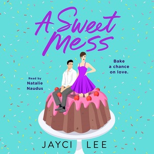 A Sweet Mess by Jayci Lee