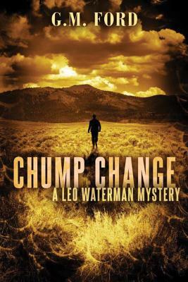 Chump Change by G.M. Ford