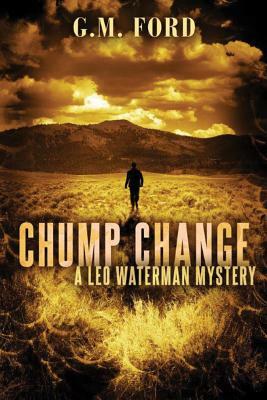 Chump Change by G. M. Ford