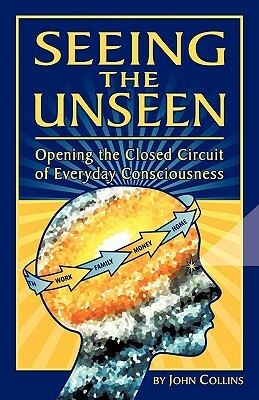 Seeing the Unseen by John Collins