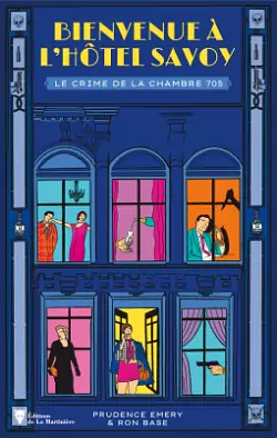 Bienvenue à l'hôtel Savoy - tome 1: Le Crime de la chambre 705 by Prudence Emery, Ron Base