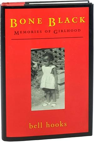 Bone Black: Memories of Girlhood by bell hooks