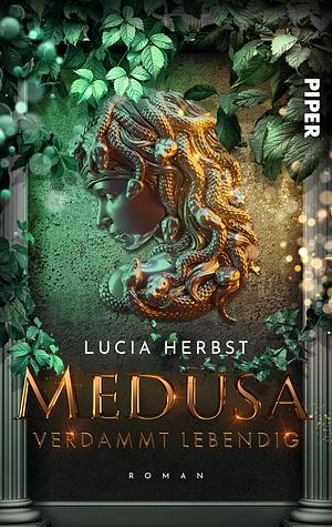 Verdammt lebendig: Medusa by Lucia Herbst