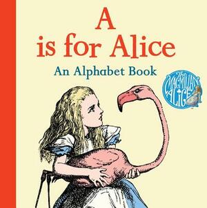 A is for Alice: An Alphabet Book by Lewis Carroll