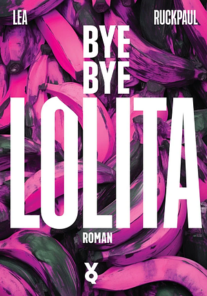 Bye Bye Lolita by Lea Ruckpaul