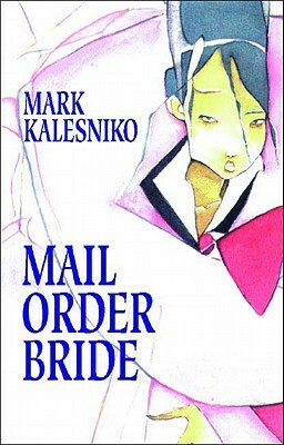 Mail Order Bride: A Graphic Novel by Mark Kalesniko