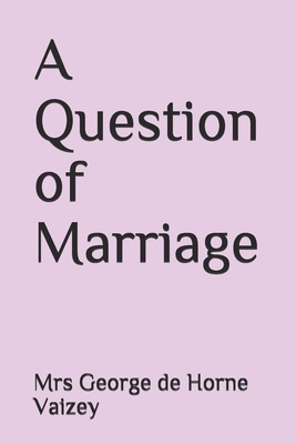 A Question of Marriage by George de Horne Vaizey