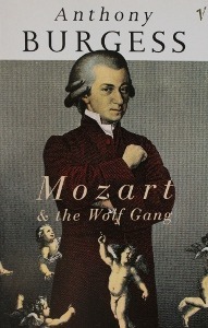 Mozart and the Wolf Gang by Anthony Burgess