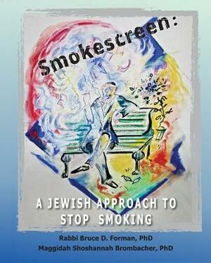 Smokescreen: A Jewish Approach to Stop Smoking by Shoshannah Brombacher, Bruce Forman