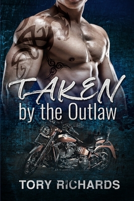 Taken by the Outlaw by Tory Richards