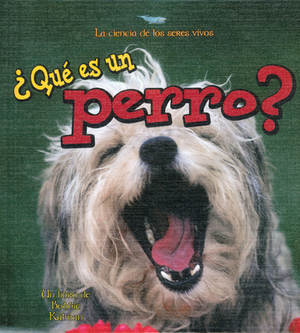 Que Es un Perro? by Bobbie Kalman, Hannelore Sotzek