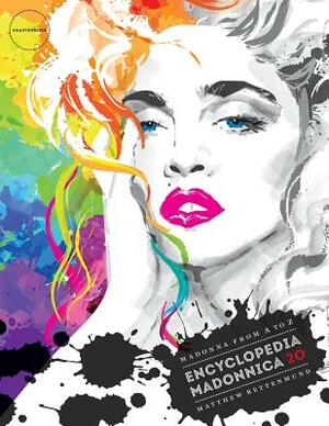 Encyclopedia Madonnica 20: Madonna from A to Z by Matthew Rettenmund