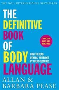 The Definitive Book of Body Language: How to Read Others' Attitudes By Their Gestures by Barbara Pease, Allan Pease