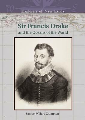 Francis Drake: And the Oceans of the World by Samuel Willard Crompton