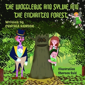 The Wogglebug And Sylvie: And the Enchanted Forest by Cynthia Hanson