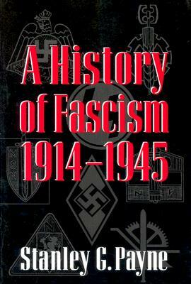 A History of Fascism, 1914-1945 by Stanley G. Payne