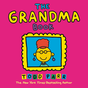 The Grandma Book by Todd Parr