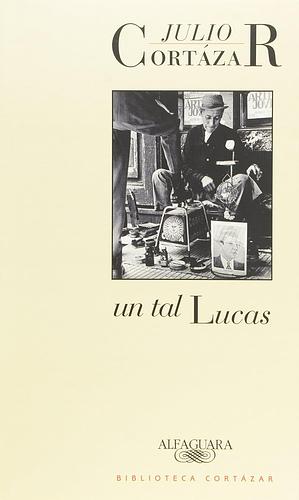 Un tal Lucas by Julio Cortázar