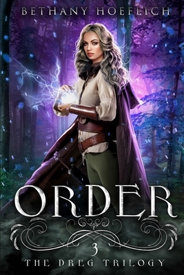 Order (The Dreg Trilogy Book Three) by Bethany Hoeflich