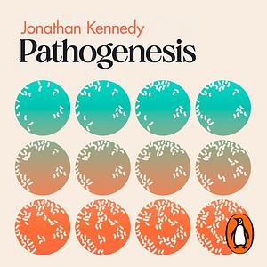 Pathogenesis: How Germs Made History by Jonathan Kennedy