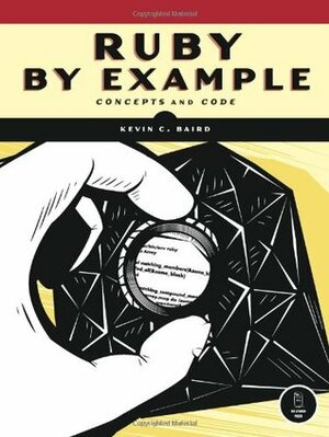Ruby by Example: Concepts and Code by Kevin Baird