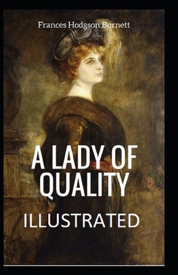 A Lady of Quality Illustrated by Frances Hodgson Burnett