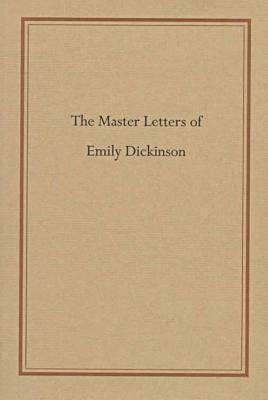 Master Letters of Emily Dickinson by R.W. Franklin, Emily Dickinson